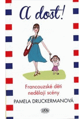 kniha A dost! francouzské děti nedělají scény, Lucka Bohemia 2012