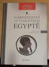 kniha Náboženství ve starověkém Egyptě bohové, mýty a náboženská praxe, VeRBuM 2009