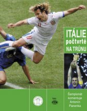 kniha Itálie počtvrté na trůnu šampionát komentuje Antonín Panenka, Andplay 2006