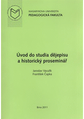 kniha Úvod do studia dějepisu a historický proseminář, Masarykova univerzita 2011