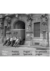 kniha Pražský spektákl = Prague spectacle = Le spectacle pragois, Galerie Nový svět 2008