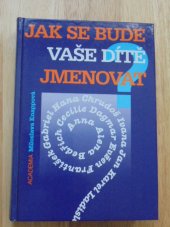 kniha Jak se bude Vaše dítě jmenovat?, Academia 1996