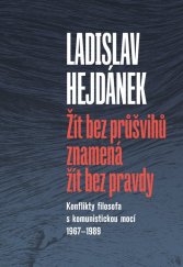 kniha Žít bez průšvihů znamená žít bez pravdy Konflikty filosofa s komunistickou mocí 1967–1989, Pavel Mervart 2025