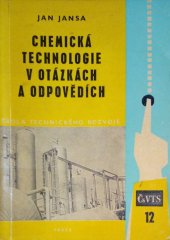 kniha Chemická technologie v otázkách a odpovědích Chem. technologie anorganická a organická : [Určeno] pro dálkově stud. a pro zvyšování kvalifikace dělníků, Práce 1962