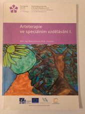 kniha Arteterapie ve speciálním vzdělávání I. Metodika pro ped. pracovníky v oblasti výchovy a vzdělávání soc. a kulturně znevýhodněných dětí, Jihočeská univerzita 2013