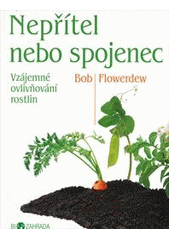 kniha Nepřítel, nebo, spojenec? [vzájemné ovlivňování rostlin], Metafora 2012