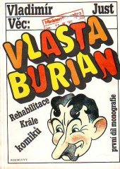 kniha Věc: Vlasta Burian První díl monografie, - Rehabilitace krále komiků - Monografie., Rozmluvy 1991