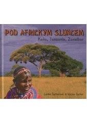 kniha Pod africkým sluncem Keňa, Tanzanie, Zanzibar, SH Progress 2010