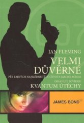 kniha Kvantum útěchy Velmi důvěrné : pět tajných nahlédnutí do života Jamese Bonda, XYZ 2008