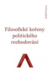 kniha Filosofické kořeny politického rozhodování, Univerzita Jana Evangelisty Purkyně, Fakulta výrobních technologií a managementu 2015