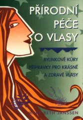 kniha Přírodní péče o vlasy bylinkové kúry, přípravky pro krásné a zdravé vlasy, Pragma 2004