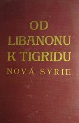 kniha Od Libanonu k Tigridu Nová Syrie, Melantrich 1938