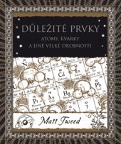 kniha Důležité prvky Atomy, kvarky a jiné velké drobnosti, Dokořán 2017