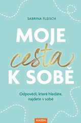 kniha Moje cesta k sobě Odpovědi, které hledáte, najdete v sobě, Knihy Kazda 2025