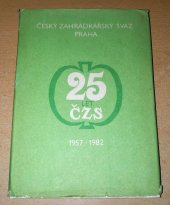 kniha 25 let práce a činnosti zahrádkářů v ČSR 1957-1982, Český zahrádkářský svaz 1982
