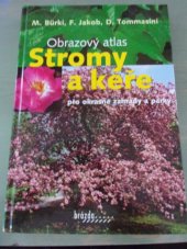 kniha Stromy a keře pro okrasné zahrady a parky obrazový atlas, Brázda 2007