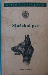 kniha Služební pes Příručka pro přípravu specialistů v chovu služebních psů : [Sborník, Naše vojsko 1954