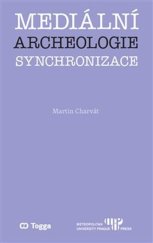 kniha Mediální archeologie synchronizace, Togga 2024