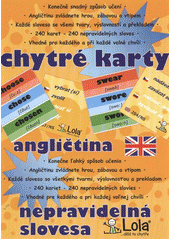 kniha Chytré karty - angličtina - nepravidelná slovesa, Chytrá Lola 2012