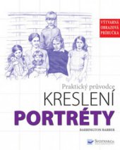 kniha Portréty praktický průvodce kreslení, Svojtka & Co. 2010