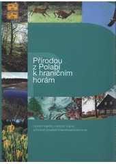 kniha Přírodou z Polabí k hraničním horám vybrané kapitoly o přírodě, krajině a životním prostředí Královéhradeckého kraje, Královéhradecký kraj 2008