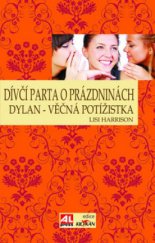 kniha Dívčí parta o prázdninách. Dylan - věčná potížistka, Alpress 2010