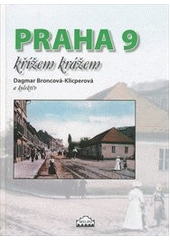 kniha Praha 9 křížem krážem, Milpo media 2011