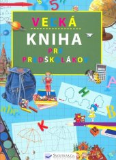 kniha Veľká kniha pre predškolákov, Svojtka 2008