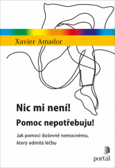 kniha Nic mi není! Pomoc nepotřebuju! Jak pomoci duševně nemocnému, který odmítá léčbu, Portál 2019