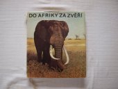 kniha Do Afriky za zvěří, Orbis 1971