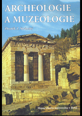 kniha Archeologie a muzeologie, Masarykova univerzita 2005