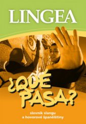 kniha ¿Qué pasa? slovník slangu a hovorové španělštiny, Lingea 2011