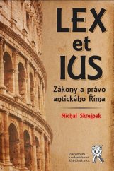 kniha Lex et ius Zákony a právo antického Říma, Aleš Čeněk 2018