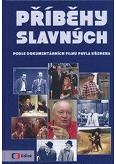 kniha Příběhy slavných podle dokumentárních filmů Pavla Křemena, Albatros 2013