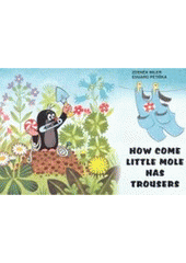 kniha How come little mole has trousers, Baset 2001