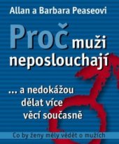 kniha Proč muži neposlouchají --a nedokážou dělat více věcí současně : co by ženy měly vědět o mužích, Alman 2003