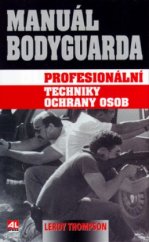 kniha Manuál bodyguarda profesionální techniky ochrany osob, Alpress 2005