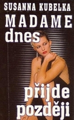 kniha Madame dnes přijde později, Ikar 1995
