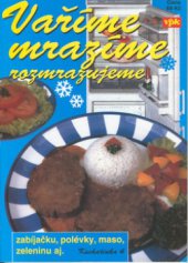 kniha Vaříme, mrazíme, rozmrazujeme, Agentura V.P.K. 1999