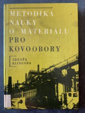 kniha Metodika nauky o materiálu pro kovoobory Učební text pro doplňkové pedagog. studium organ. pro učitele odb. předmětů na odb. učilištích a učňovských školách, na pedagog. fak. aj., SPN 1966