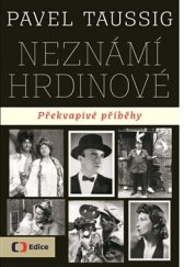 kniha Neznámí hrdinové Překvapivé příběhy, Česká televize 2017