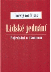 kniha Lidské jednání pojednání o ekonomii, Liberální institut 2006