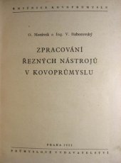 kniha Zpracování řezných nástrojů v kovoprůmyslu Určeno pracujícím v nářaďovnách, dílnách tepelného zprac., zkušebním techn. a stud. prům. a vys. šk., Průmyslové vydavatelství 1952
