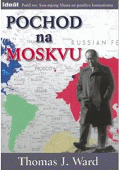 kniha Pochod na Moskvu podíl reverenda Son-mjong Muna na porážce komunismu, Ideál 2008