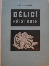 kniha Dělicí přístroje Určeno pro dělníky, mistry, techniky a inž. v praxi a pro posluchače odb. škol, SNTL 1957