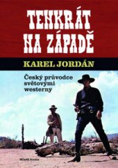 kniha Tenkrát na Západě český průvodce světovými westerny, Mladá fronta 2011