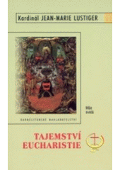kniha Tajemství eucharistie mše svatá, Karmelitánské nakladatelství 2002