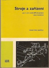kniha Stroje a zařízení Učební text pro 1. až 4. roč. stř. prům. škol dřevařských, obor truhlářství, SNTL 1988