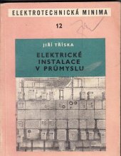 kniha Elektrické instalace v průmyslu Určeno technikům začátečníkům a vyspělým montérům, SNTL 1955