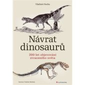 kniha Návrat dinosaurů 200 let objevování ztraceného světa, Grada 2025